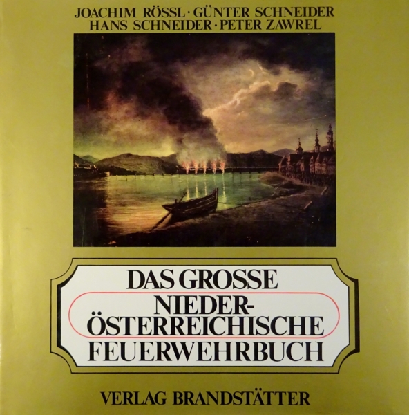 Das grosse Niederösterreiche Feuerwehrbuch - Ausgabe Süd von Joachim Rössl, Günter Schneider, Hans Schneider, Peter Zawrel